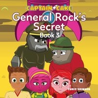 Captain Cake: General Rock’s Secret