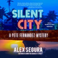 Silent City: A Pete Fernandez Mystery - Alex Segura