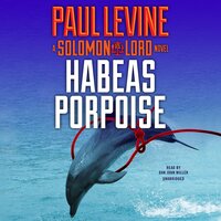 Habeas Porpoise: A Solomon vs. Lord Novel - Paul Levine