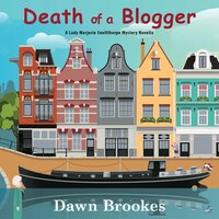 Death of a Blogger: A Lady Marjorie Snellthorpe Mystery Novella - Dawn Brookes