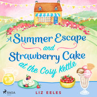 A Summer Escape and Strawberry Cake at the Cosy Kettle - Liz Eeles