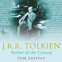J. R. R. Tolkien: Author of the Century - Tom Shippey