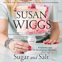 Sugar and Salt: A Novel - Susan Wiggs
