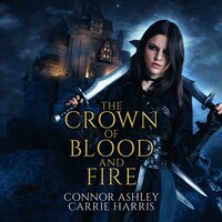 The Crown of Blood and Fire: Assassin's Revenge, Book 1 - Connor Ashley, Carrie Harris