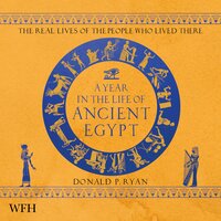 A Year in the Life of Ancient Egypt - Dr Donald P. Ryan