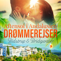 Drømmerejser 4: Aftensol i Andalusien - Lise Bidstrup, Anna Bridgwater