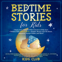 Bedtime Stories for Kids: Classic Fairy Tales and Short Stories to Help Your Children Fall Asleep & Relax. Aladdin, Beauty and The Beast, Rapunzel, Aesop's Fables, and More! - Charles Perrault, Aesop, Rudyard Kipling, Robert Louis Stevenson, Andrew Lang, Nathaniel Hawthorne, Robert Southey, Joseph Jacobs, Jacob & Wihelm Grimm, Mary Howitt, Gabrielle-Suzanne de Villeneuve, Kids Club