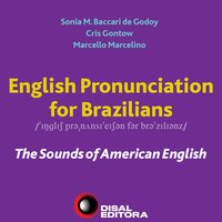 English Pronunciation For Brazilians: The Sounds Of American English - Sonia Godoy, Cris Gontow, Marcello Marcelino