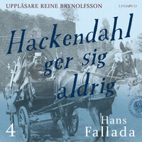Hackendahl ger sig aldrig - Del 4 - Hans Fallada