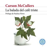 La balada del café triste: Prólogo de Paulina Flores