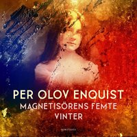 Magnetisörens femte vinter - Per Olov Enquist