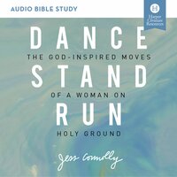 Dance, Stand, Run: Audio Bible Studies: The God-Inspired Moves of a Woman on Holy Ground - Jess Connolly