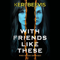 With Friends Like These - Keri Beevis