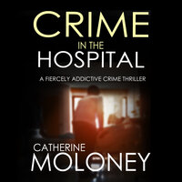 Crime in the Hospital - Catherine Moloney