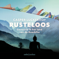 Rusteloos: Gestrand in het land van Boeddha - Casper Luckerhof