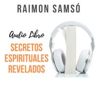 Secretos Espirituales Revelados - Raimon Samsó
