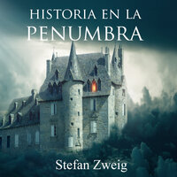 Historia de la penumbra - Stefan Zweig
