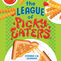 The League of Picky Eaters - Stephanie V.W. Lucianovic