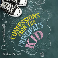 Confessions from the Principal's Kid - Robin Mellom