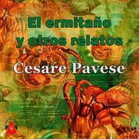 El ermitaño y otros relatos - Cesare Pavese