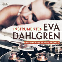 Instrumenten - Memoarer under konstruktion - Eva Dahlgren