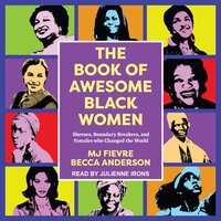 The Book of Awesome Black Women: Sheroes, Boundary Breakers, and Females Who Changed the World - Becca Anderson, M.J. Fievre