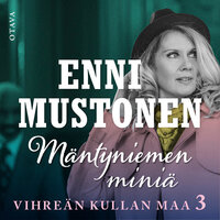 Mäntyniemen miniä: Vihreän kullan maa III - Enni Mustonen