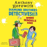 Where Seagulls Dare: A Diamond Brothers Case - Anthony Horowitz