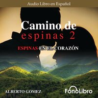 Camino de Espinas 2. Espinas en el Corazón - Alberto Gomez