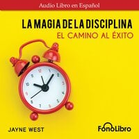 La Magia De La Disciplina. El Camino Al Éxito - Jayne West