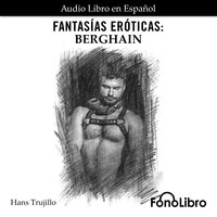 Fantasías Eróticas. Berghain - Hans Trujillo