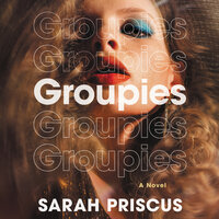 Groupies: A Novel - Sarah Priscus
