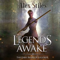 Legends Awake: The First Book Of Legends - Alex Stiles