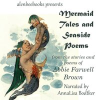 Mermaid Tales and Seaside Poems - Abbie Farwell Brown