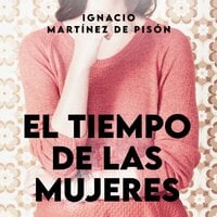 El tiempo de las mujeres - Ignacio Martínez de Pisón