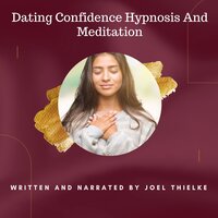 Dating Confidence Hypnosis and Meditation - Joel Thielke