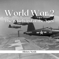 World War 2: The Whirlwind of the Ages - History Nerds