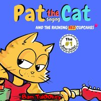 Pat the Cat And The Raining Red Cupcakes: An Exciting, Musical & Colorful Cat Book About Kindness For Cool Preschool And Ages 6-8 Kids - Bam Tulookey