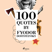 100 Quotes by Fyodor Dostoyevsky - Fiódor Dostoievski