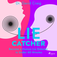Lie Catcher: Become a Human Lie Detector in Under 60 Minutes - 