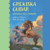 Grekiska gudar : Herakles tolv stordåd - Andreas Palmaer