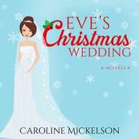 Eve's Christmas Wedding - Caroline Mickelson