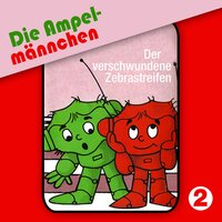 Die Ampelmännchen: Der verschwundene Zebrastreifen - Fritz Hellmann, Erika Immen