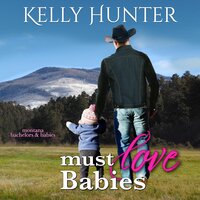 Must Love Babies: Montana Bachelors and Babies, Book 1 - Kelly Hunter
