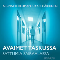 Avaimet taskussa – Sattumia sairaalassa - Ari-Matti Hedman & Kari Häkkinen