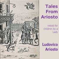 Tales From Ariosto: retold for children by a lady - Ludovico Ariosto