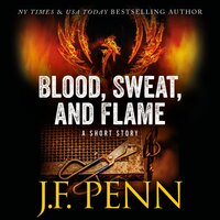 Blood, Sweat, and Flame: A Short Story - J.F. Penn