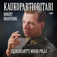 Kaukopartioritari – Sissikersantti Mikko Pöllä - Robert Brantberg