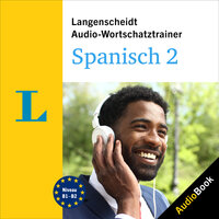 Langenscheidt Audio-Wortschatztrainer Spanisch 2: 5000 Wörter, Wendungen und Beispielsätze - Langenscheidt-Redaktion