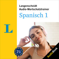 Langenscheidt Audio-Wortschatztrainer Spanisch 1: 4000 Wörter, Wendungen und Beispielsätze - Langenscheidt-Redaktion